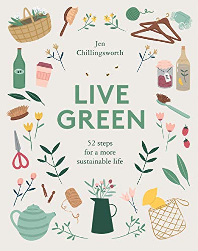 Live Green: 52 Steps for a More Sustainable Life | Jen Chillingsworth