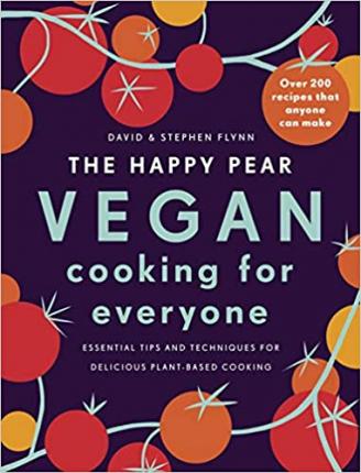 The Happy Pear: Vegan Cooking for Everyone: Over 200 Delicious Recipes That Anyone Can Make (Hardback)