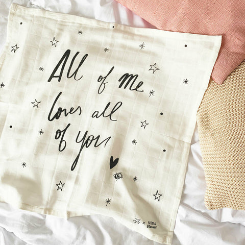 All of Me loves all of you  | Bamboo + Organic Cotton Baby Muslin Cloth by Nicola Rowlands